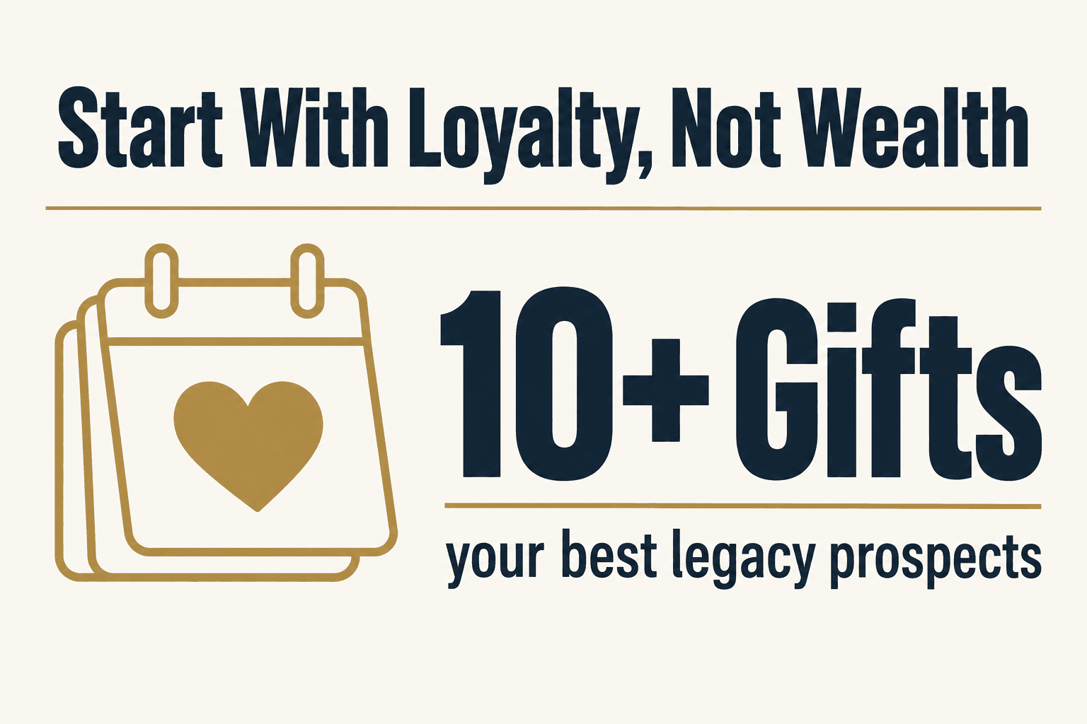 Donors with 10+ gifts are your best legacy prospects