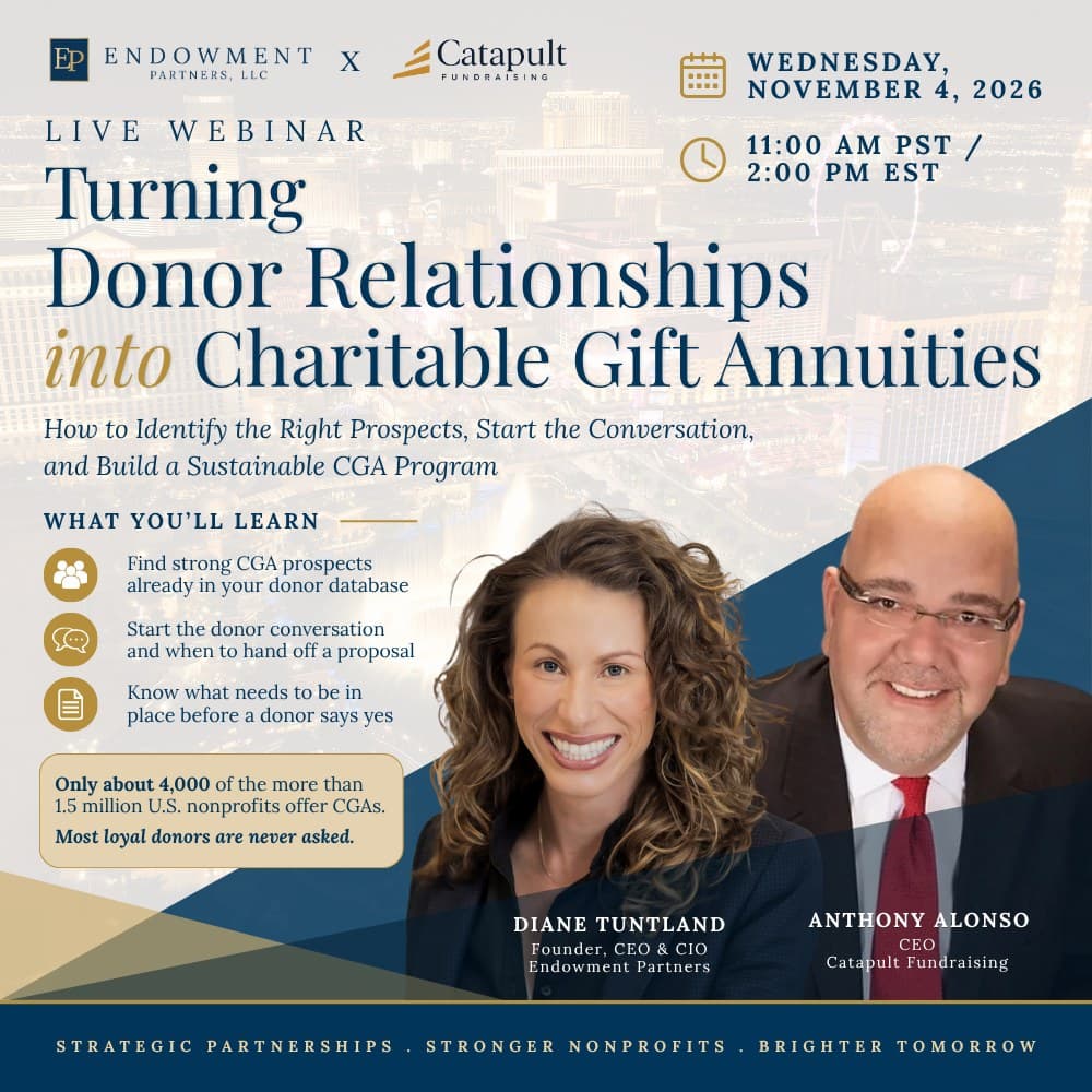 Turning Donor Relationships into Charitable Gift Annuities: live webinar with Diane Tuntland of Endowment Partners and Anthony Alonso of Catapult Fundraising, Wednesday, November 4, 2026